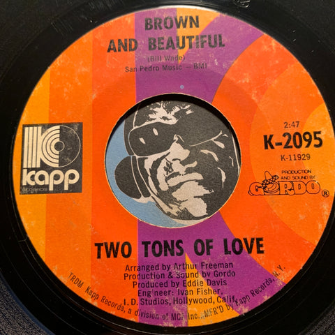 Two Tons Of Love - Brown And Beautiful b/w It's A Bad Situation In A Beautiful Place - Kapp #2095 - Chicano Soul