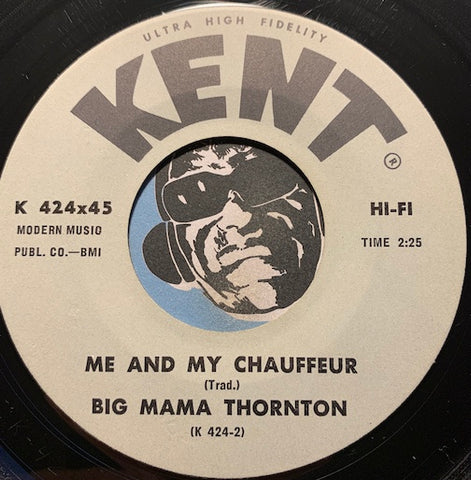 Big Mama Thornton - Before Day (Big Mama's Blues) b/w Me And My Chauffeur - Kent #424 - R&B Rocker - R&B Soul