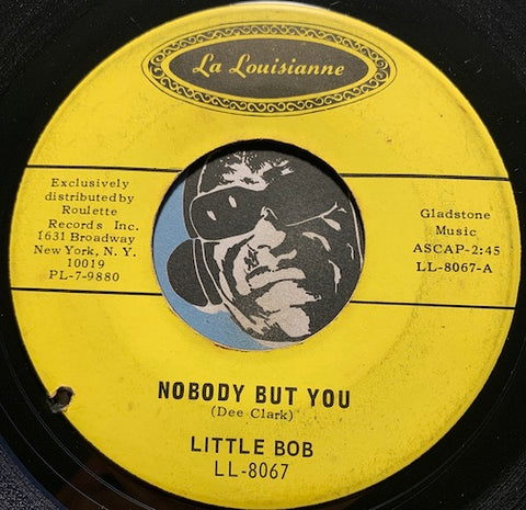Little Bob - Nobody But You b/w I Got Loaded- La Louisianne #8067 - R&B Soul - Northern Soul