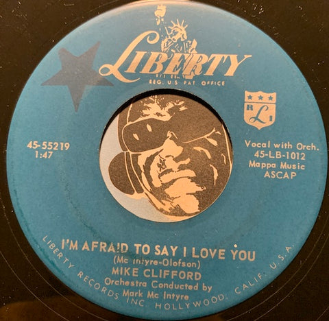 Mike Clifford - I'm Afraid To Say I Love You b/w I Don't Know Why - Liberty #55219 - Teen