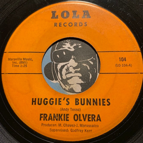 Frankie Olvera - Huggie's Bunnies b/w Something Like Mr C - Lola #104 - Chicano Soul - R&B Mod