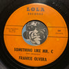 Frankie Olvera - Huggie's Bunnies b/w Something Like Mr C - Lola #104 - Chicano Soul - R&B Mod