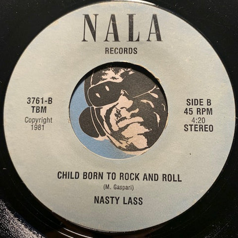 Nasty Lass - First Is Worse b/w Child Born To Rock And Roll - Nala #3671 - Punk