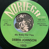 Debra Johnson - To Get Love You Got To Bring Love b/w My Baby For You - Noriega #1003 - Northern Soul - R&B Soul