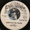 Bob Gaddy - Gonna Be At The Station b/w Forgive Me - Old Town #1119 - R&B Soul