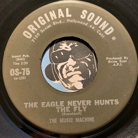 Music Machine - The Eagle Never Hunts The Fly b/w I've Loved You - Original Sound #75 - Garage Rock