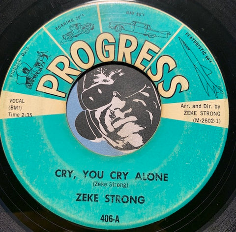 Zeke Strong - Cry You Cry Alone b/w same (instrumental) - Progress #406 - R&B Soul
