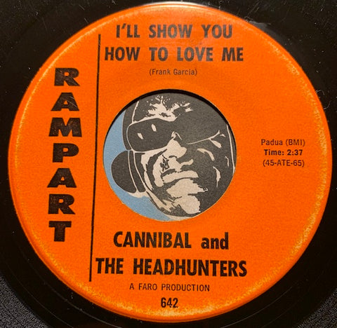 Cannibal & Headhunters - Land Of 1000 Dances b/w I'll Show You How To Love Me - Rampart #642 - Chicano Soul