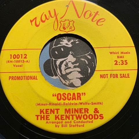 Kent Miner & Kentwoods - Oscar b/w Since Love Came Into My Heart - Ray Note #10012 - Teen