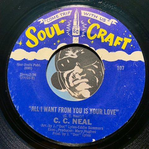 C.C. Neal - All I Want From You Is Your Love b/w O.J. (A Tribute To O.J. Simpson) - Soul Craft #107 - Modern Soul - Funk