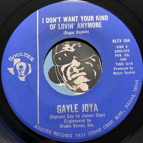 Gayle Joya - I Don't Want Your Kind Of Lovin' Anymore b/w Make Me Aware - Soultex #104 - Funk - Soul