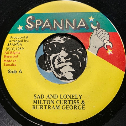 MIlton Curtis & Burtram George - Sad And Lonely b/w version - Spanna no # - Reggae