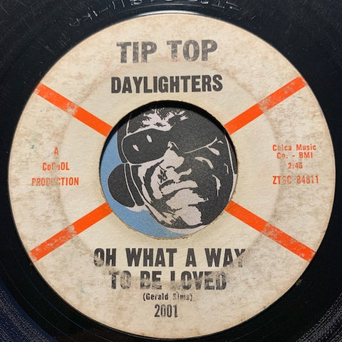 Daylighters - Oh What A Way To Be Loved b/w Why Do You Do Me Wrong - Tip Top #2001 - R&B Soul