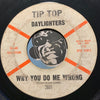 Daylighters - Oh What A Way To Be Loved b/w Why Do You Do Me Wrong - Tip Top #2001 - R&B Soul