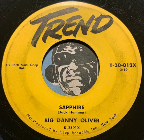 Big Danny Oliver - Sapphire b/w I Wanna Go Steady - Trend #30-012 -  R&B Rocker