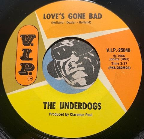 Underdogs - Love's Gone Bad b/w Mo Jo Hanna - VIP #25040 - Garage Rock