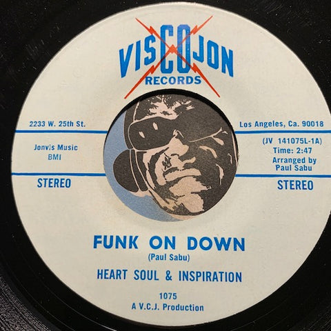 Heart Soul & Inspiration - Funk On Down b/w Fallen Angel - Viscojon #1075 - Funk