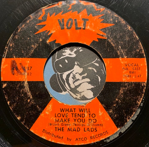 Mad Lads - What Will Love Tend To Make You Do b/w I Want A Girl - Volt #137 - Sweet Soul - R&B Soul
