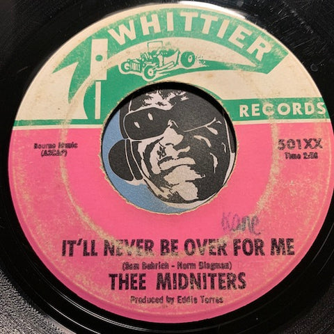 Thee Midniters - It'll Never Be Over For Me b/w Thee Midnite Feeling - Whittier #501 - Chicano Soul - Garage Rock - East Side Story