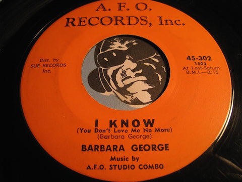 Barbara George - I Know ( You Don't Love Me No More) b/w Love (Is Just A Chance You Take) - AFO #302 - Northern Soul