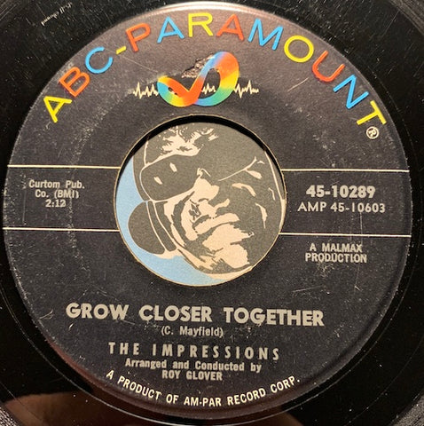Impressions - Grow Closer Together b/w Can't You See - ABC Paramount #10289 - Sweet Soul