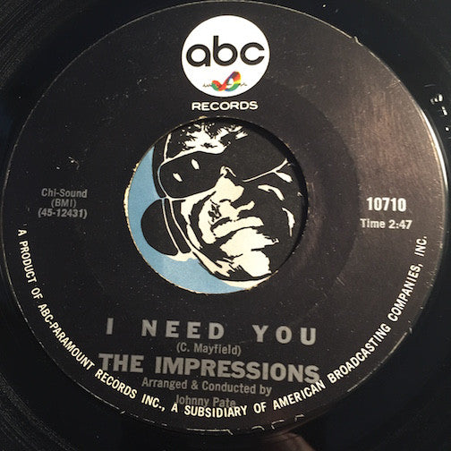 Impressions - I Need You b/w Never Could You Be - ABC #10710 - Northern Soul