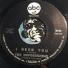 Impressions - I Need You b/w Never Could You Be - ABC #10710 - Northern Soul