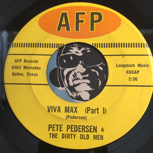 Pete Pedersen & Dirty Old Men - Viva Max pt.1 b/w pt.2 - AFP #003 - Novelty