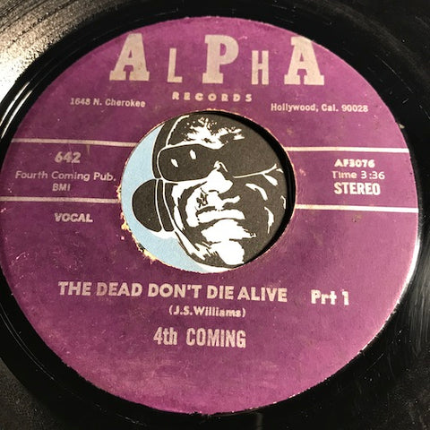 4th Coming - The Dead Don't Die Alive pt.1 b/w pt.2 - Alpha #642 - Funk