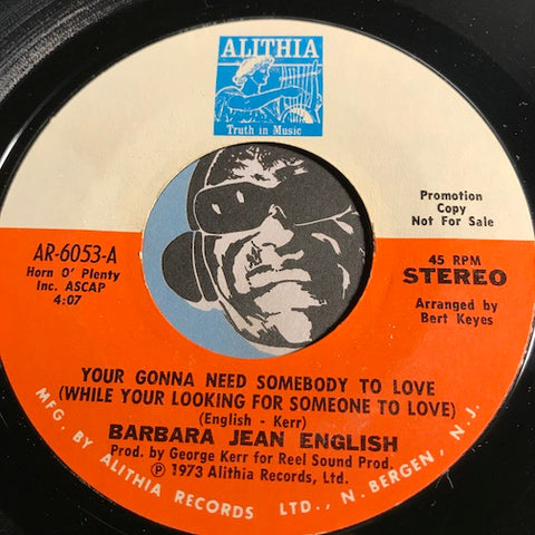 Barbara Jean English - Your Gonna Need Somebody To Love (While Your Looking For Someone To Love) b/w same - Alithia #6053 - Soul
