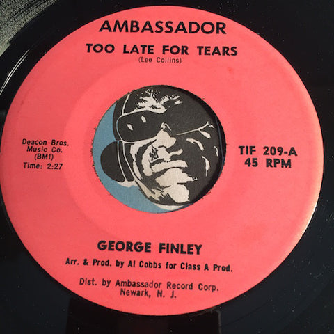 George Finley - Too Late For Tears b/w Bronco - Ambassador #209 -  Soul - R&B Soul