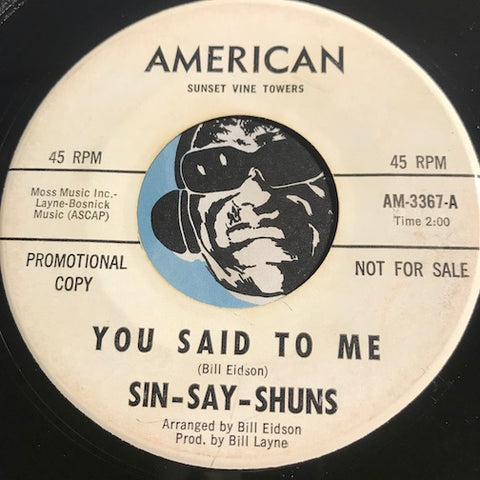Sin-Say-Shuns - You Said To Me b/w Bring Back My Good Times - American #3367 - Garage Rock