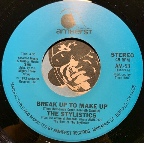 Stylistics - Break Up To Make Up b/w You'll Never Get To Heaven (If You Break My Heart) - Amherst #53 - Sweet Soul