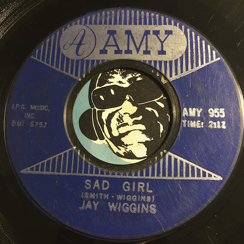 Jay Wiggins - Sad Girl b/w No Not Me - Amy #955 - Northern Soul - Sweet Soul