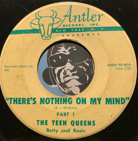 Teen Queens - There's Nothing On My Mind pt.1 b/w pt.2 - Antler #4014 - Doowop - Girl Group