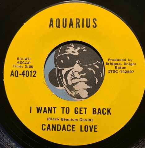 Candace Love - I Want To Get Back b/w Never In A Million Years - Aquarius #4012 - Sweet Soul