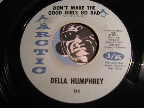 Della Humphrey - Don't Make The Good Girls Go Bad b/w Your Love Is All I Need - Arctic #144 - Northern Soul - R&B Soul