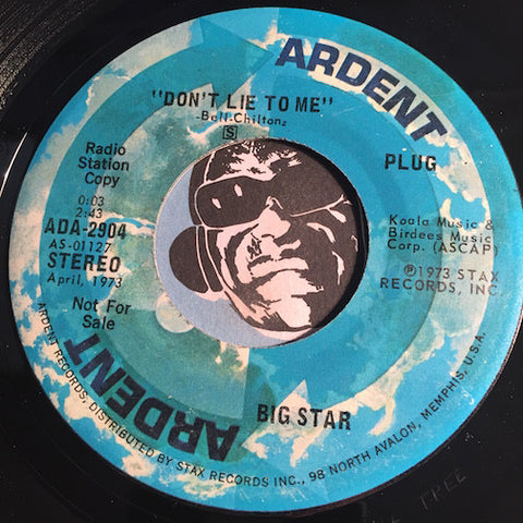 Big Star - Don't Lie To Me b/w Watch The Sunrise - Ardent #2904 - Rock n Roll