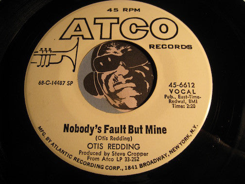 Otis Redding - Nobody's Fault But Mine b/w I've Got Dreams To Remember - Atco #6612 - Funk
