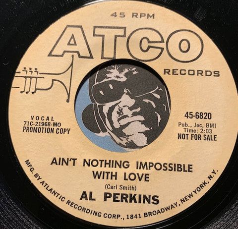 Al Perkins - Ain't Nothing Impossible With Love b/w Need To Belong - Atco #6820 - Northern Soul - Soul