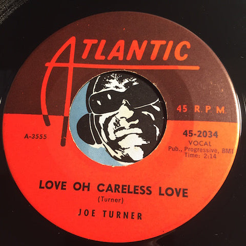 Joe Turner - Love Oh Careless Love b/w Got You On My Mind - Atlantic #2034 - R&B