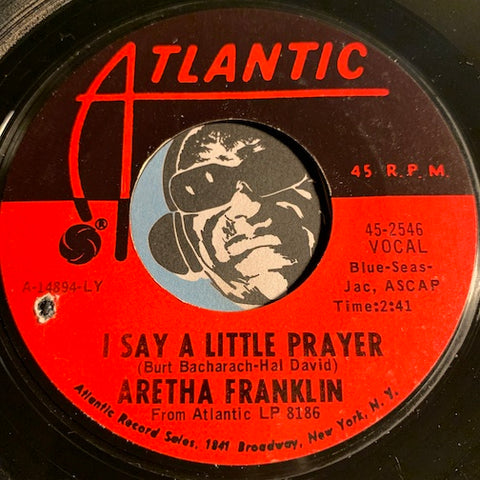 Aretha Franklin - I Say A Little Prayer b/w The House That Jack Built - Atlantic #2546 - Soul - R&B Soul