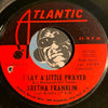 Aretha Franklin - I Say A Little Prayer b/w The House That Jack Built - Atlantic #2546 - Soul - R&B Soul