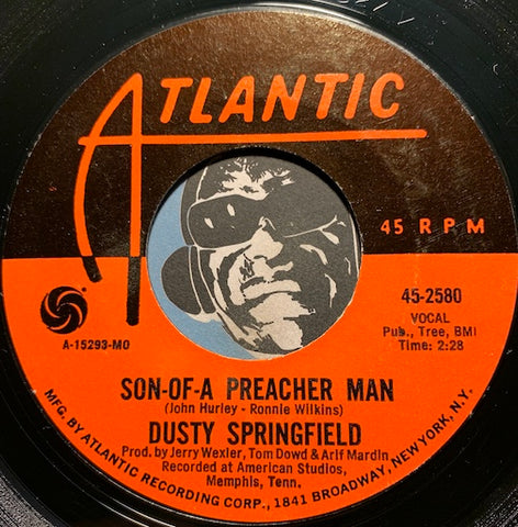 Dusty Springfield - Son Of A Preacher Man b/w Just A Little Lovin (Early In The Mornin) - Atlantic #2580 - R&B Soul