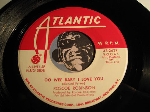 Roscoe Robinson - Oo Wee Baby I Love You b/w Leave You In The Arms Of Your Other Man - Atlantic #2637 - Northern Soul