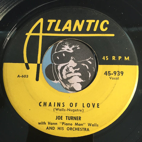 Joe Turner - Chains Of Love b/w After My Laughter Came Tears - Atlantic #939 - R&B