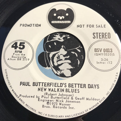 Paul Butterfield's Better Days - New Walkin Blues b/w same - Bearsville #0013 - Blues - Rock n Roll