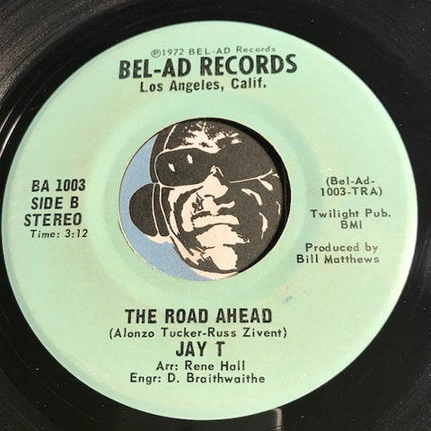 Jay T - The Road Ahead b/w I Need You So - Bel-Ad #1003 - Funk