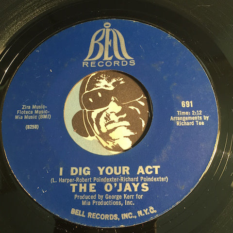 O'Jays - I Dig Your Act b/w I'll Be Sweeter Tomorrow (Than I Was Yesterday) - Bell #691 - Northern Soul