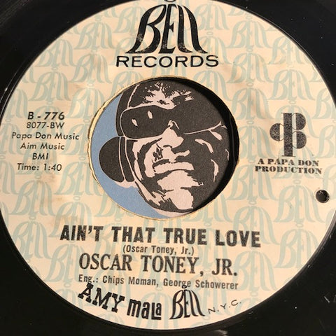 Oscar Toney Jr - Ain't That True Love b/w Down In Texas - Bell #776 - Northern Soul